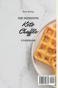 The Definitive KETO Chaffle Cookbook: Delicious Chaffle Recipes To Boost Weight Loss