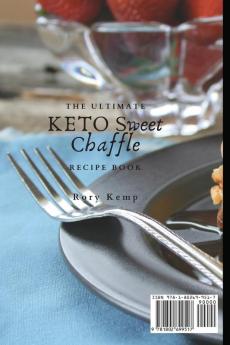 The Ultimate KETO Sweet Chaffle Recipe Book: Easy Sweet Chaffle Recipes For Beginners