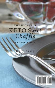 The Ultimate KETO Sweet Chaffle Recipe Book: Easy Sweet Chaffle Recipes For Beginners