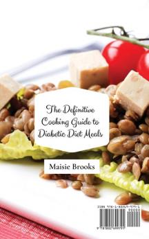 The Definitive Cooking Guide to Diabetic Diet Meals: Quick and Easy Recipes to Make Delicious Meals and Enjoy Your Diet