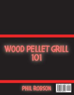 Wood Pellet Grill 101: Everything You Need to Know to Be the Master of Your Wood Pellet Grill. With Dessert Section!