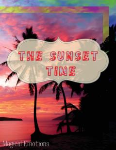 The Sunset Time: Enchanting photos of sunsets from around the world immortalized by the best photographers to cut out and frame to make your home classy.