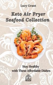 Keto Air Fryer Seafood Collection: Stay Healthy with These Affordable Dishes