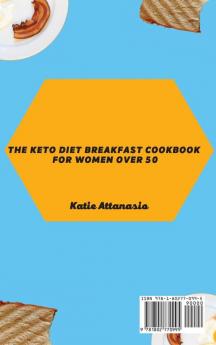 The Keto Diet Breakfast Cookbook for Women Over 50: Super Delicious and Super Easy Recipes to Burn Fat