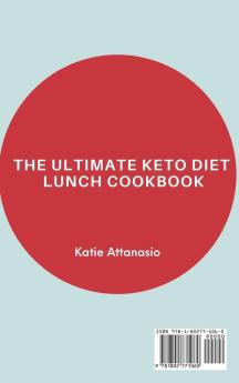 The Ultimate Keto Diet Lunch Cookbook: 50 Low-Carb and High Fat Recipes to Lose Weight Fast Suitable for Women Over 50