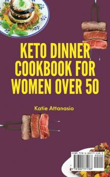 Keto Dinner Cookbook for Women Over 50: Quick and Easy Recipes to Stay Fit and Lose Weight Fast