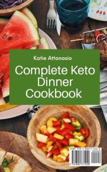 Complete Keto Dinner Cookbook: Tasty and Healthy Recipes for Women Over 50 to End the day in the Right way