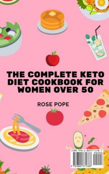 The Complete Keto Diet CookBook For Women Over 50: Low-Carb High-Fat Recipes for your Keto Day