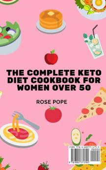 The Complete Keto Diet CookBook For Women Over 50: Low-Carb High-Fat Recipes for your Keto Day