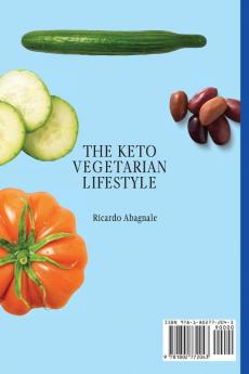 The Keto Vegetarian Lifestyle: Lose Weight & be Healthy with Yummy Vegetarian Recipes