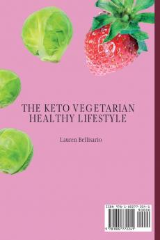 The Keto Vegetarian Healthy Lifestyle: Live Longer and Be Fit with Balanced Tasty Recipes