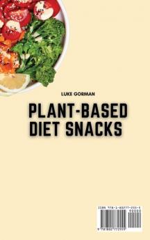 Plant-Based Diet Snacks: A Complete Cookbook of Plant-Based Snacks for your Diet