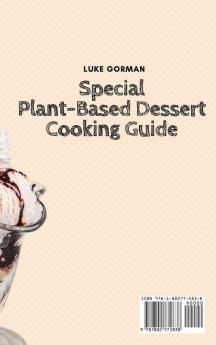 Special Plant-Based Dessert Cooking Guide: 50 Dessert Ideas for your Lifesyle