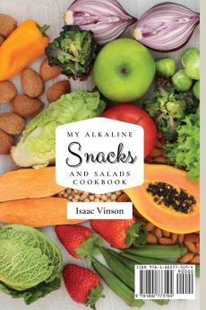 My Alkaline Snacks and Salads Cookbook: A collection of 50 Alkaline Dishes for your Healthy Break