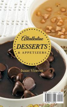 Alkaline Dessert and Appetizers: A Cookbook for your healthy and sweet Moments