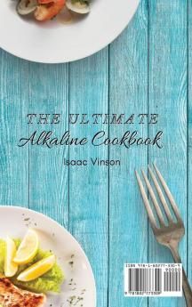 The Ultimate Alkaline Cookbook: A Complete collection of Simple and Healthy recipes for your Alkaline Diet Plan