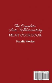 The Complete Anti-Inflammatory Meat Cookbook: Beef and Chicken Recipes to Fight Inflammation living a Healthier life