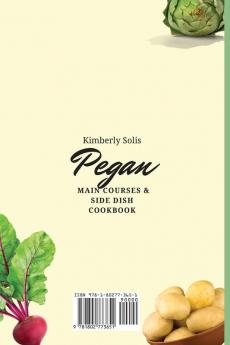 Pegan Main Courses and Side Dish Cookbook: A Collection of Easy Recipes for your Daily Tasty Meals