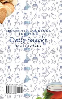 Pegan Diet Cookbook for your Daily Snacks: Delicious and Simple Snacks for your everyday Pegan Diet