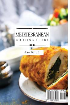 Mediterranean Cooking Guide: Wholesome and Mouth-Watering Recipes for a perfect and Healthy lifestyle