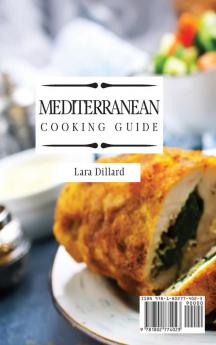 Mediterranean Cooking Guide: Wholesome and Mouth-Watering Recipes for a perfect and Healthy lifestyle