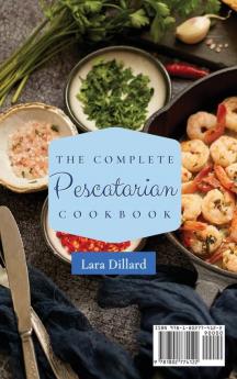 The Complete Pescatarian Cookbook: Dozens Tasty and easy-to-prepare Recipes for the whole family