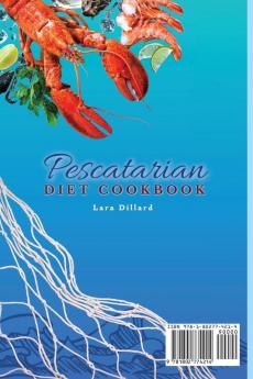 Pescatarian Diet Cookbook: Mouth-Watering Recipes for Your Daily Seafood-Based Meals to Gain Health and Lose weight in The best possible way