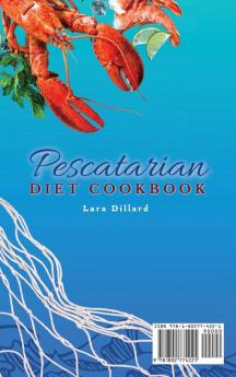 Pescatarian Diet Cookbook: Mouth-Watering Recipes for Your Daily Seafood-Based Meals to Gain Health and Lose weight in The best possible way