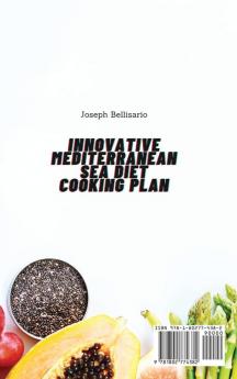 Innovative Mediterranean Sea Diet Cooking Plan: Better Meals Thanks to These Mediterranean Recipes