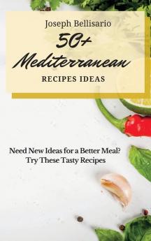 50+ Mediterranean Recipes Ideas: Need New Ideas for a Better Meal? Try These Tasty Recipes