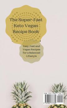 The Super-Fast Keto Vegan Recipe Book: Easy Fast and Vegan Recipes for a Balanced Lifestyle