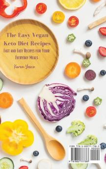 The Easy Vegan Keto Diet Recipes: Fast and Easy Recipes for Your Everyday Meals