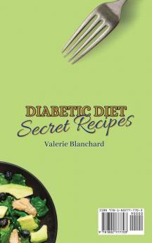 Diabetic Diet Secret Recipes: A Full Collection of Easy & Delicious Diabetic Salads Chicken & First-Course Recipes