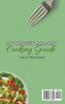 My Diabetic All-Day Cooking Guide: An Unmissable Collection of Diabetic Drinks & Savory Recipes