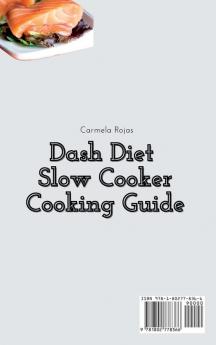 Dash Diet Slow Cooker Cooking Guide: Stay Fit & Cook Quickly with This New Selection of Recipes