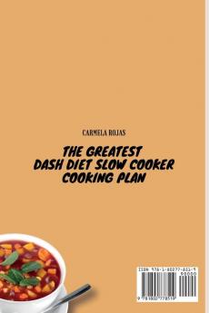 The Greatest Dash Diet Slow Cooker Cooking Plan: Breakfast Sides Soups and Stews. All in This Complete Cookbook