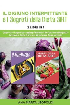 Intermittent fasting and the sirtfood diet Secrets: Discover all the secrets to finally reach your target weight by eating and staying healthy thanks ... 2021 Edition - - Edition in Italian language