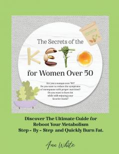 The Secrets of the Keto diet for Women Over 50: Are you a woman over 50? Do you want to reduce the symptoms of menopause with proper nutrition? Do you ... Step-By-Step and Quickly Burn Fat. June