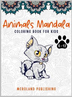 Animals mandala coloring book for kids 6-12: An Activity Book for kids full of cute mandala animals