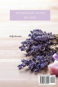 Homemade Soaps Recipes: Creative Homemade Soap Recipes for Clean and Healthy Skin Energy Boosting and Happy Living