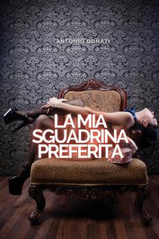 La MIA Sgualdrina Preferita: Piccanti Storie di Sesso