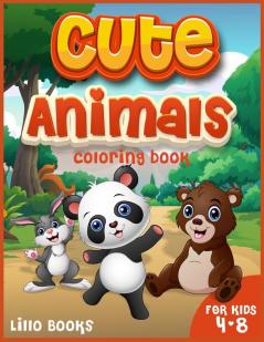 Cute Animals Coloring book for kids 4-8: Activities for boys and girls to learn while having fun! A coloring book full of adorable animals