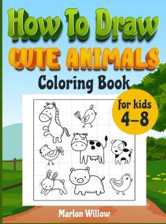 How to draw cute animals coloring book for kids 4-8: An Activity book with cute puppies perfect for boys and girls to learn while having fun!