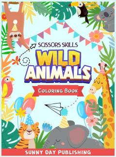 Wild Animals Scissors skills coloring book for kids 4-8: The Perfect Activity book for boys and girls with cute animals. Color cut and paste edition