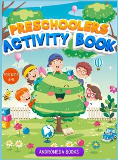 Preschoolers Activity Book for kids 4-8: A coloring book with scissors skills connect the dots and dot markers activities for children