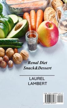 Renal Diet Snack&Dessert: A Kidney Patient's Guide to Eating Delicious Simple and Healthy Meals