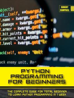 Python Programming for Beginners: The Complete Guide for Total Beginner to Learn Python Programming in 1 week.: 1A