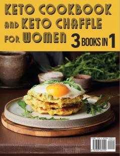 Keto Cookbook and keto Chaffle for Women: +150 Easy and Irresistible Ketogenic Recipes to Lose Weight Lower Cholesterol and Reverse Diabetes for All ... and High Protein Chaffle! (Healthy Life)