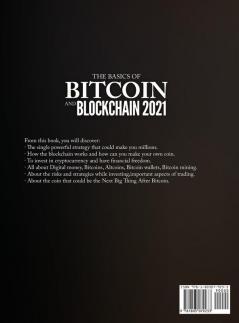 The Basics of Bitcoin and Blockchain 2021: Basics of Cryptocurrency for the Beginners