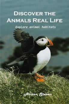 Discover the animal's real life Explore: Explore animal habitats